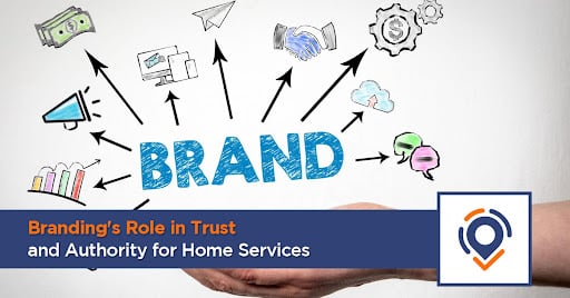 Building Trust and Authority: The Role of Branding in Home Service Marketing