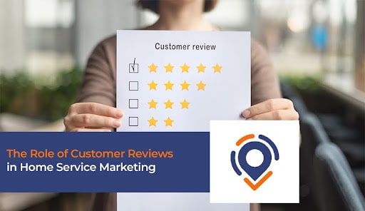 The Role of Customer Reviews in Home Service Marketing