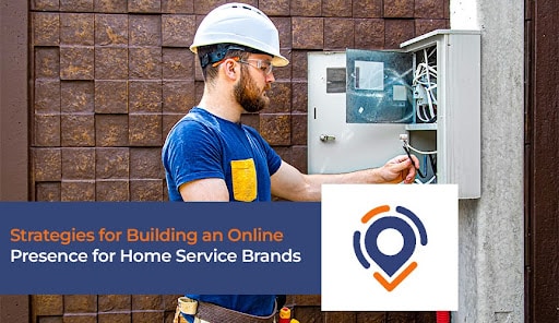 Strategies for Building an Online Presence for Home Service Brands
