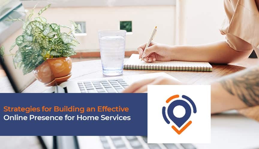 Effective Online Presence Strategies for Home Service Businesses