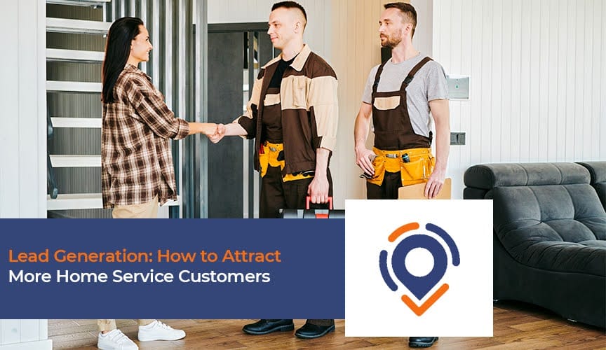 Lead Generation Tips to Attract More Home Service Customers