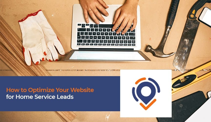 Optimizing Your Website for More Home Service Leads