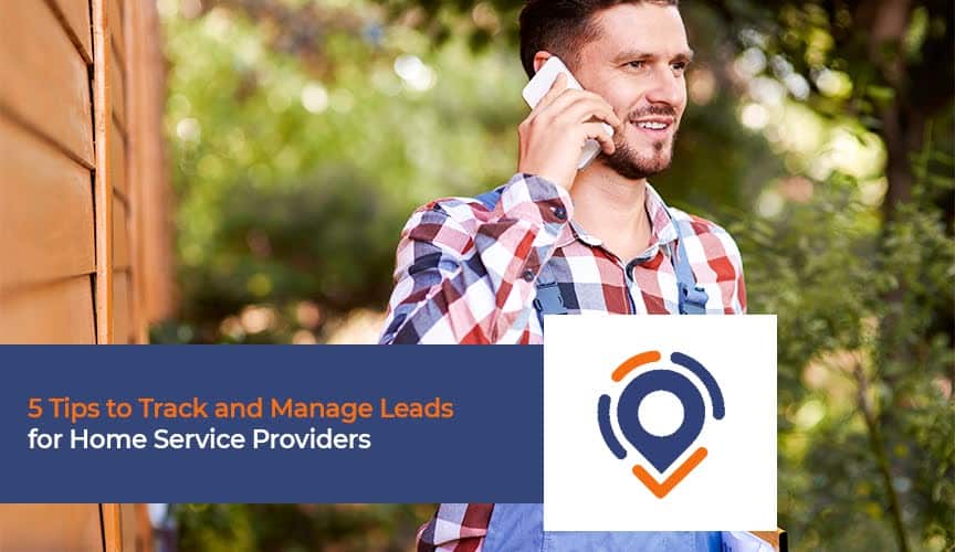 Tips to Track and Manage Leads for Home Service Providers