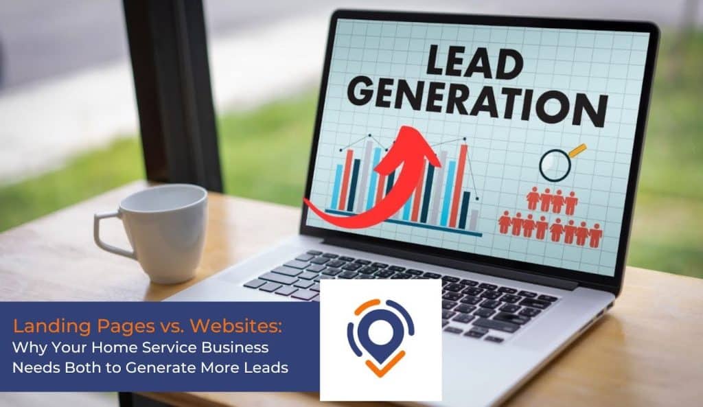 Landing Pages vs. Websites: Why Your Home Service Business Needs Both to Generate More Leads