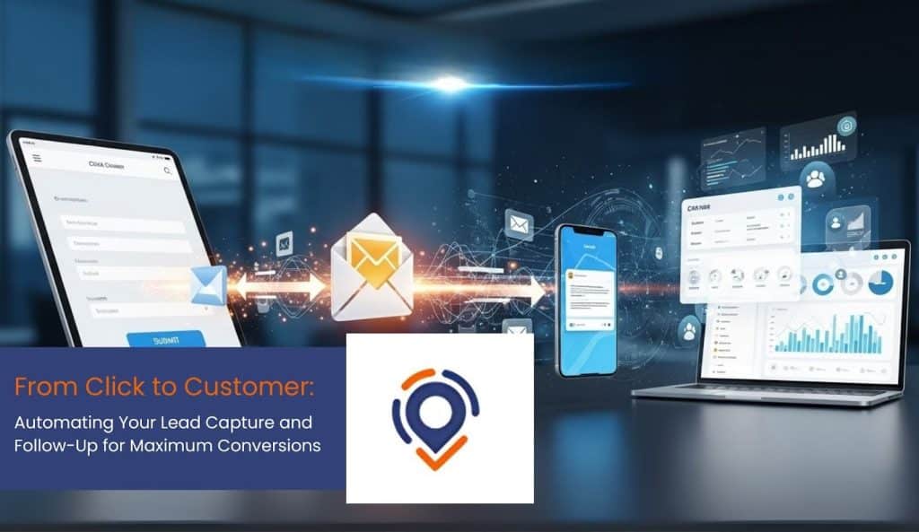 From Click to Customer Automating Your Lead Capture and Follow-Up for Maximum Conversions